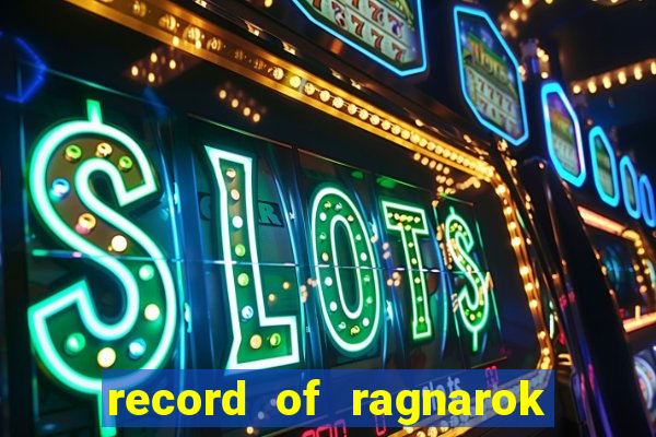 record of ragnarok 3 temporada dublado